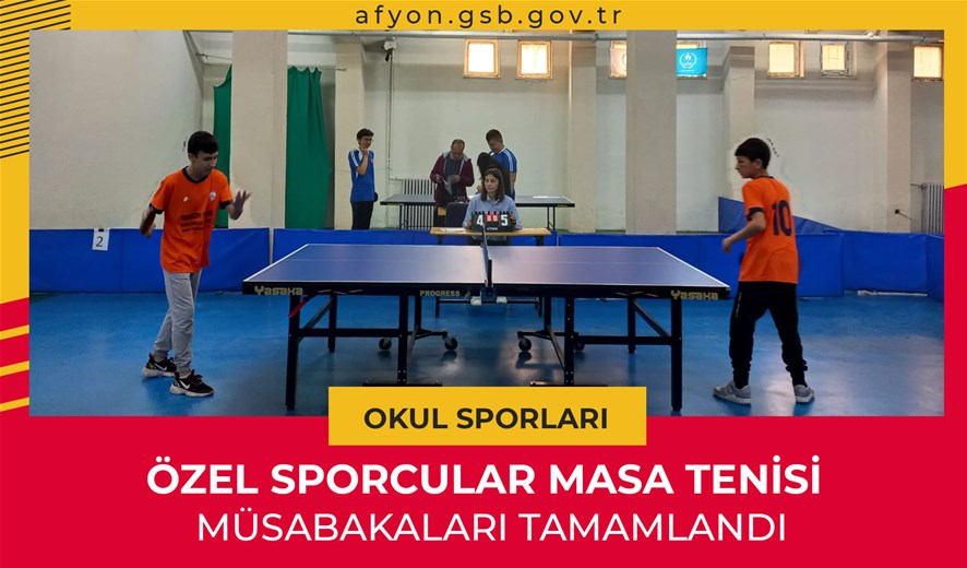 Özel Sporcular Masa Tenisi Müsabakaları Tamamlandı