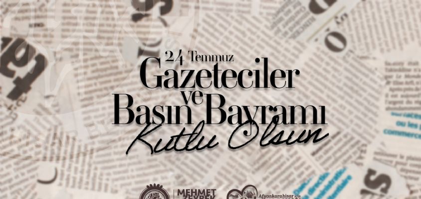  Belediye Başkanımız Mehmet Zeybek, 24 Temmuz  Gazeteciler ve Basın Bayramı dolayısıyla bir mesaj yayınladı